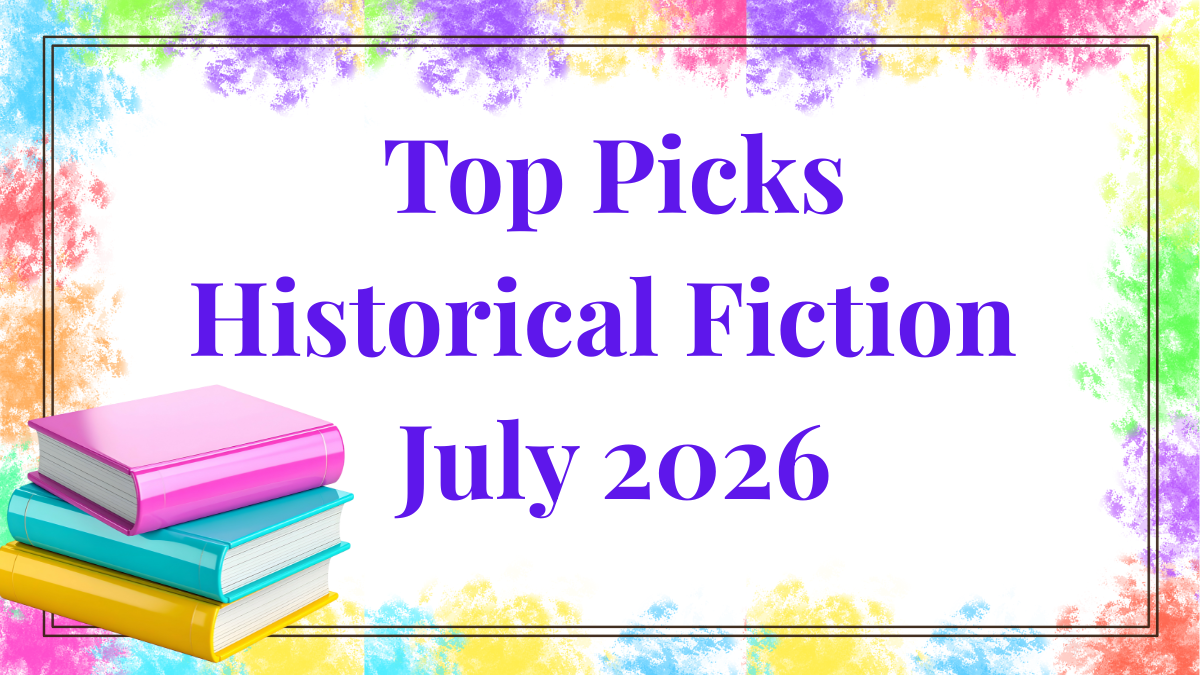 Top Historical Fiction Picks July 2026